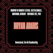 Bryan Adams - Rockpop in Concert Festival, Westfalenhalle, Dortmund, Germany - November 21st, 1984 (Remastered, Live On Broadcasting) (2025)