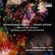 Joseph Spooner, Duncan Honeybourne - 'remembered melody ... vibrant echoes' works for cello and piano by Jacob, Cooke and Pantcheff (2024) [Hi-Res]