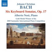 Alberto Nosè - Johann Christian Bach: 6 Keyboard Sonatas, Op. 17 (2008)