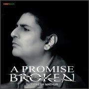 Somesh Mathur - A Promise Broken (2021) [Hi-Res]