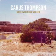 Carus Thompson - When Everything Was New (2025)