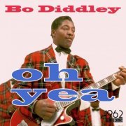 Bo Diddley - Oh Yea (2021)