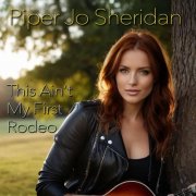 Piper Jo Sheridan - This Ain't My First Rodeo (2025)