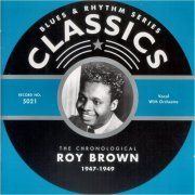 Roy Brown - Blues & Rhythm Series Classics 5021: The Chronological Roy Brown 1947-1949 (2001)