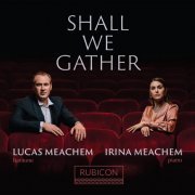 Lucas Meachem & Irina Meachem - Shall We Gather (2021) [Hi-Res]