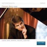 Clemens Berg - Piano Recital: Berg, Clemens - Chopin, F. - Berg, A. - Webern, A. - Trojahn, M. - Ginastera, A. (2008)