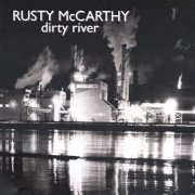 Rusty McCarthy - Dirty River (2007)