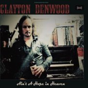 Clayton Denwood - Ain't a Hope in Heaven (2022)