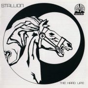 Stallion - The Hard Life (Reissue) (1974-79/2007)