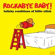 Rockabye Baby! - Lullaby Renditions of Billie Eilish (2025) [Hi-Res]