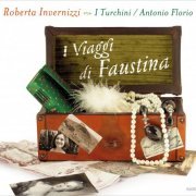 Roberta Invernizzi - I Viaggi di Faustina (Airs d'opéras de Porpora, Vinci, Mancini, Bononcini...) (2013) Hi-Res