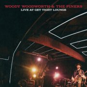 Woody Woodworth & The Piners - Live at Get Tight Lounge (2025) Hi-Res