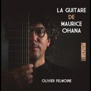 Olivier Pelmoine - La guitare de Maurice Ohana (2022) Hi-Res