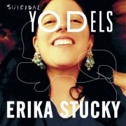 Erika Stucky - Suicidal Yodels (2007)