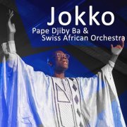 Pape Djiby Ba, Swiss African Orchestra - Jokko (2021)