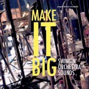 VA - Make It Big - Swingin' Orchestra Sounds (2021) [Hi-Res]