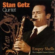 Stan Getz -  Empty Shells: The Complete Cannes Concert