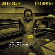 Miles Davis - Champions (Rare Miles From The Complete Jack Johnson Sessions) (2021) [24bit FLAC]