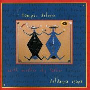 Kampec Dolores - Foldanya Egapa/Earth Mother Sky Father (2006)