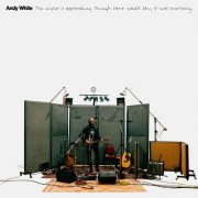 Andy White - The night is approaching though some would say it was morning (2025)