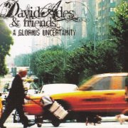 David Ades & Friends - A Glorious Uncertainty (2011)