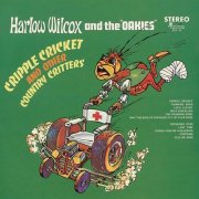 Harlow Wilcox & The Oakies - Cripple Cricket and Other Country Critters (1970)