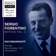 Sergio Fiorentino - Fiorentino Edition, Vol. 3: Rachmaninoff: Preludes, Piano Sonatas 1 & 2, Transcriptions (2014)