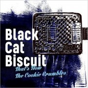 Black Cat Biscuit - That's How The Cookie Crumbles (2019)