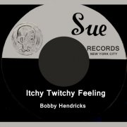 Bobby Hendricks - Itchy Twitchy Feeling (2013)