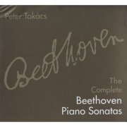 Peter Takacs - Beethoven: The Complete Piano Sonatas (2011)