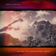 Rudy Adrian - Along The Coppermine Ridge (2025) [Hi-Res]
