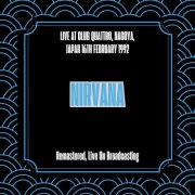 Nirvana - Live at Club Quattro, Nagoya, Japan 16th February 1992 (Remastered, Live On Broadcasting) (2025)