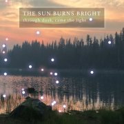 The Sun Burns Bright - Through Dusk, Came The Light (2018)