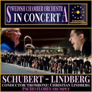 Christian Lindberg, Pacho Flores, Swedish Chamber Orchestra, Franz Schubert - Swedish Chamber Orchestra: In Concert (2025) [Hi-Res]