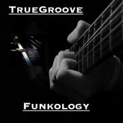 TrueGroove - Funkology (2021)