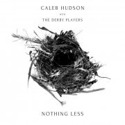 Caleb Hudson, The Derby Players - Nothing Less (2024) [Hi-Res]