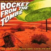 Rocket From The Tombs - The Day The Earth Met The... (2002)