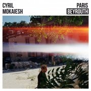 Cyril Mokaiesh - Paris-Beyrouth (2020) [Hi-Res]