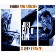 Dennis van Aarssen and Jeff Franzel - Just Call It Love (2024) Hi Res