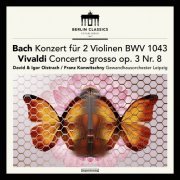 David Oistrach, Igor Oistrach, Gewandhausorchester Leipzig, Franz Konwitschny - Bach: Concerto for 2 Violins in D Minor, BWV 1043 - Vivaldi: Concerto for 2 Violins in A Minor, RV 522 (Bonus: Franck: Violin Sonata) (2016) [Hi-Res]