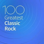 VA - 100 Greatest Classic Rock (2020)
