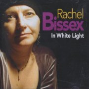 Rachel Bissex - In White Light (2004)