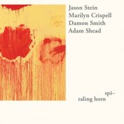 Jason Stein, Marilyn Crispell, Damon Smith, Adam Shead - Spi-raling Horn (2024)