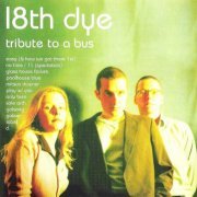 18th Dye - Tribute to a Bus (1995)