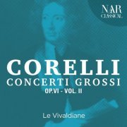 Le Vivaldiane - Arcangelo Corelli - Concerti Grossi Op.6 - Vol. II (2020)