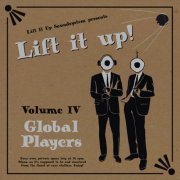 Various Artists - Lift it Up!, Vol. IV: Global Players (2022) [Hi-Res]