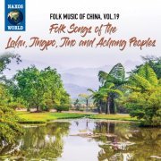 Folk Music of China, Vol. 19: Folk Songs of the Lahu, Jingpo, Jino & Achang Peoples (2021)