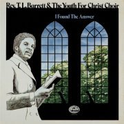 Rev. T. L. Barrett And The Youth For Christ Choir - I Found The Answer (Remastered) (2020) [Hi-Res]