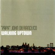 "Papa"John Defrancesco - Walking Uptown (2004) FLAC