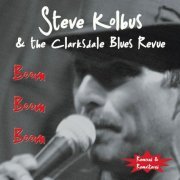 Steve Kolbus and the Clarksdale Blues Revue - Boom Boom Boom (Remixed and Remastered) (2020)